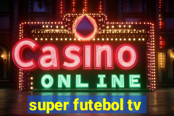 super futebol tv